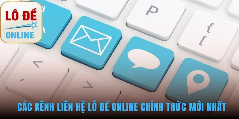 Kênh liên hệ Lô Đề Online phân loại rõ ràng theo bộ phận