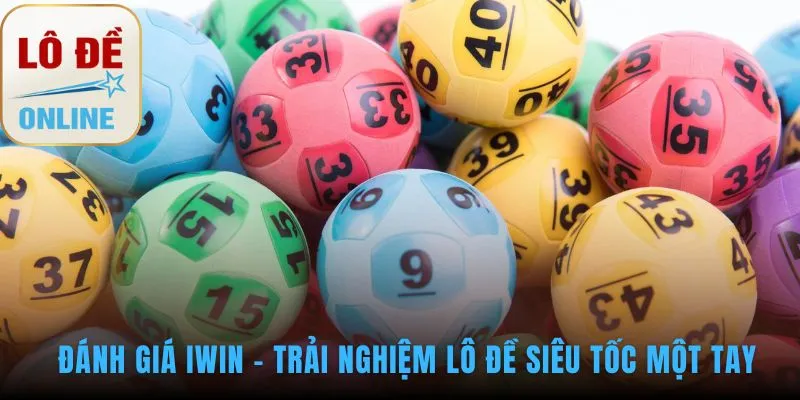 Đánh giá IWIN qua trải nghiệm ghi số một tay độc đáo