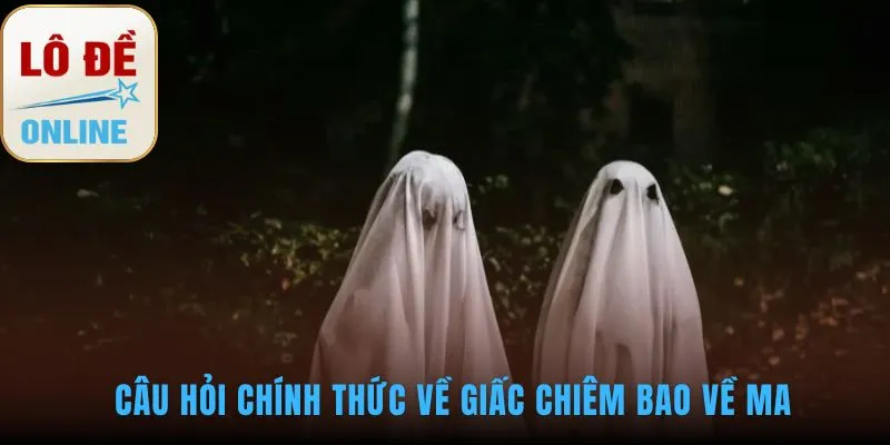 Giải mã thông điệp tâm linh sâu sắc trong mơ thấy ma