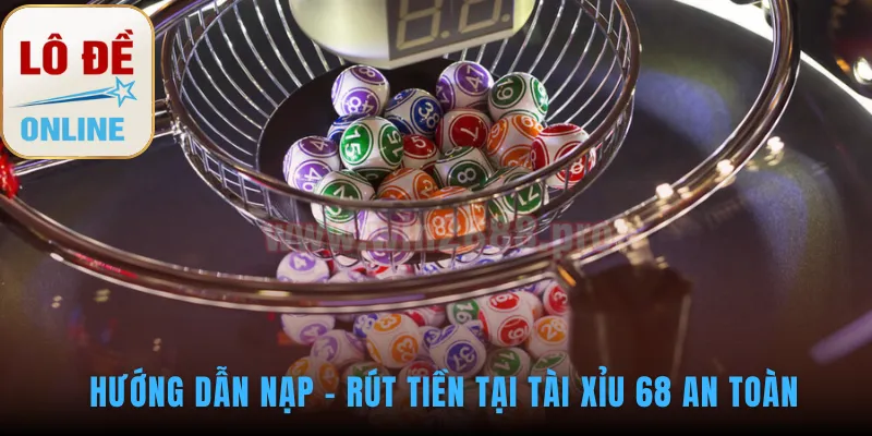 Tài xỉu 68 có giao dịch ngân hàng ổn định và giới hạn cao