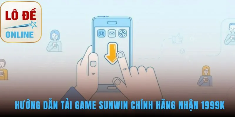 Tải game qua 4 bước đơn giản để kích hoạt SĐT nhận quà