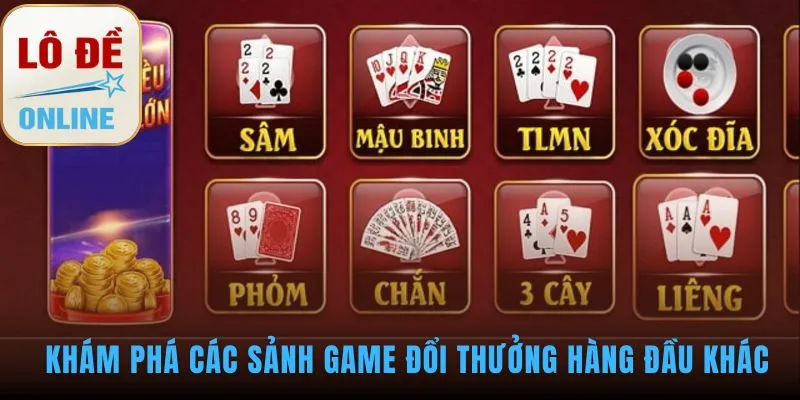 Các sảnh game đổi thưởng tạo nên một sân chơi toàn diện
